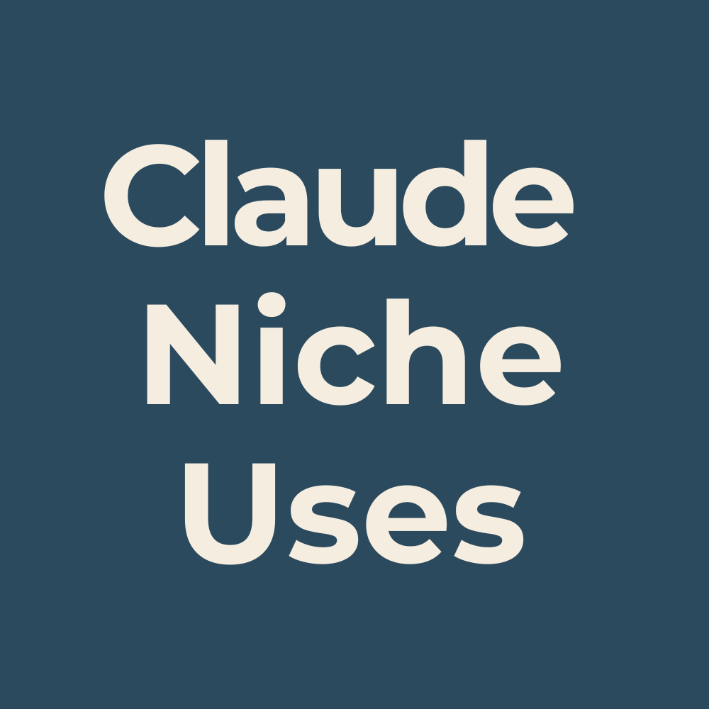 Claude  Niche Uses